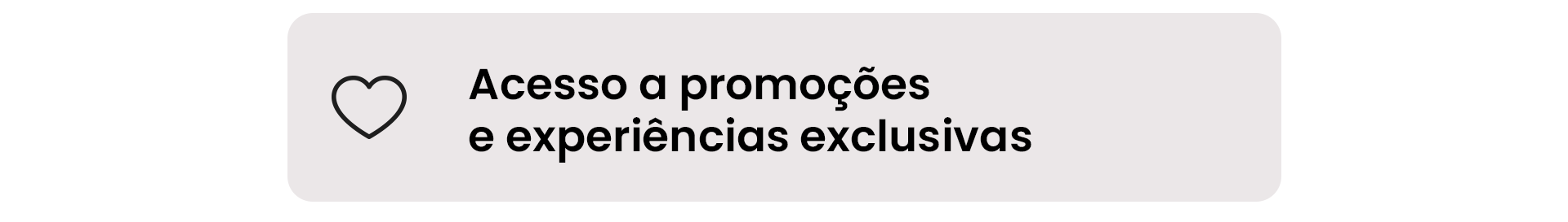 Promoções e experiências exclusivas
